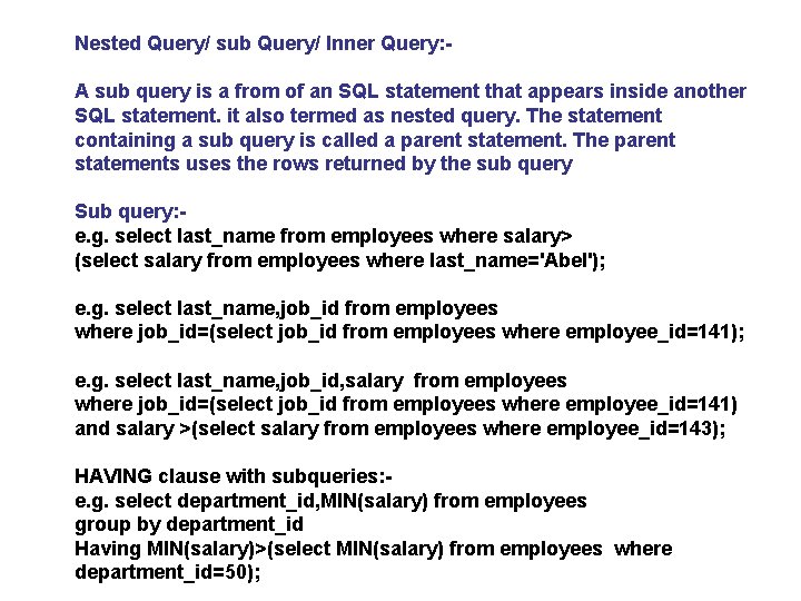 Nested Query/ sub Query/ Inner Query: A sub query is a from of an