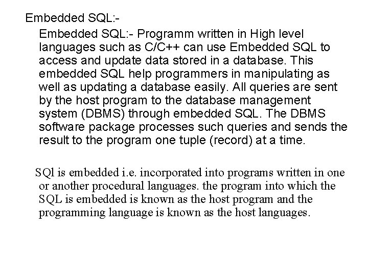 Embedded SQL: - Programm written in High level languages such as C/C++ can use