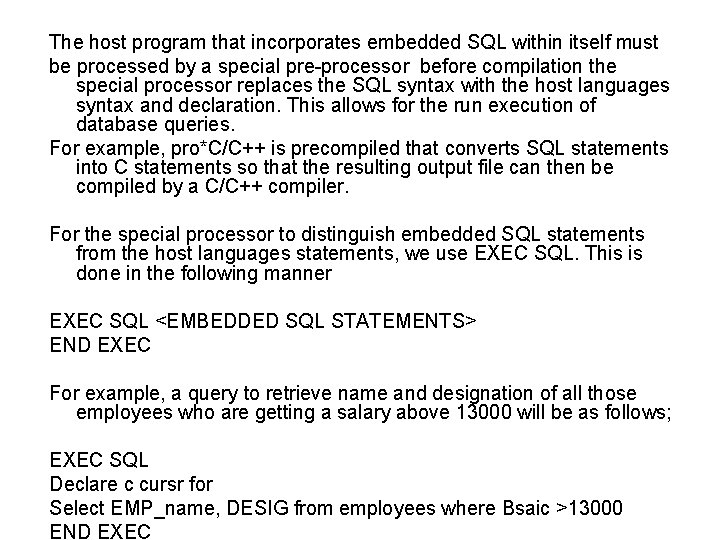 The host program that incorporates embedded SQL within itself must be processed by a