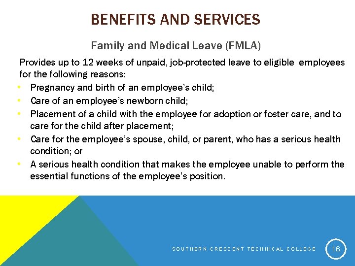 BENEFITS AND SERVICES Family and Medical Leave (FMLA) Provides up to 12 weeks of