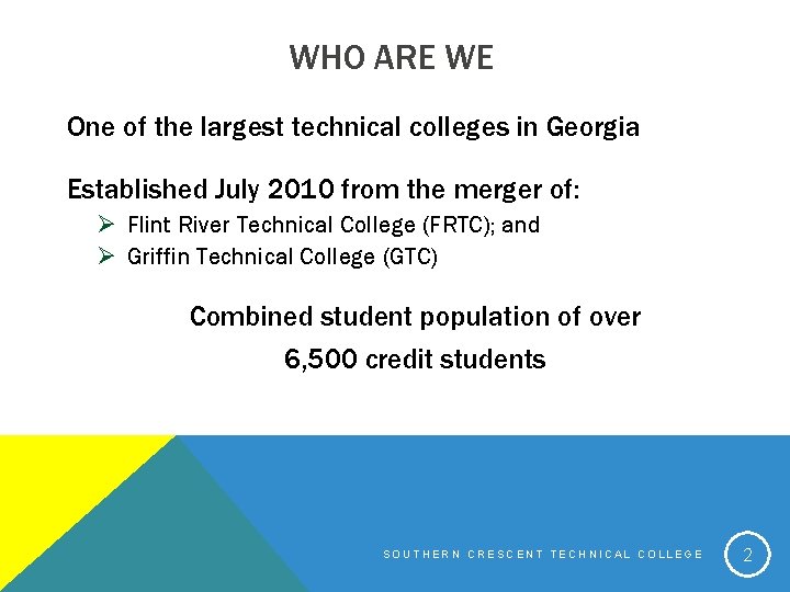 WHO ARE WE One of the largest technical colleges in Georgia Established July 2010