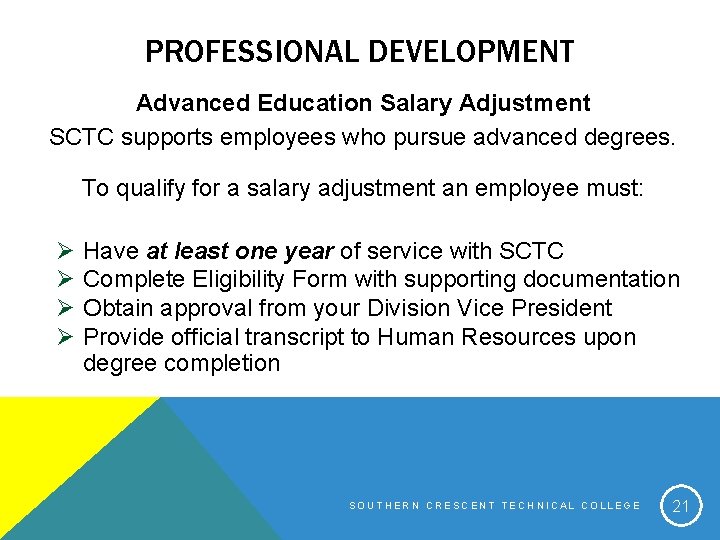 PROFESSIONAL DEVELOPMENT Advanced Education Salary Adjustment SCTC supports employees who pursue advanced degrees. To