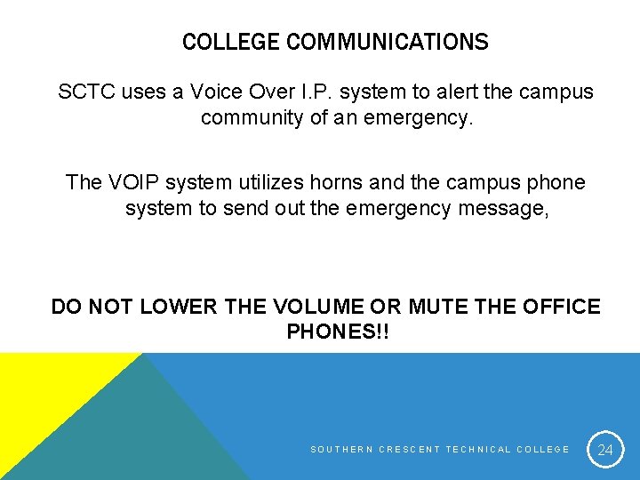 COLLEGE COMMUNICATIONS SCTC uses a Voice Over I. P. system to alert the campus