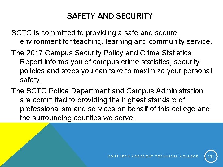 SAFETY AND SECURITY SCTC is committed to providing a safe and secure environment for