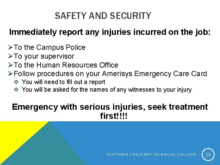 SAFETY AND SECURITY Immediately report any injuries incurred on the job: ØTo the Campus