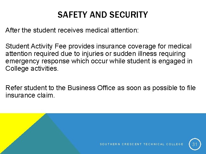 SAFETY AND SECURITY After the student receives medical attention: Student Activity Fee provides insurance