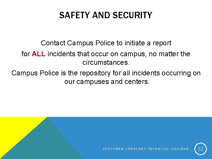 SAFETY AND SECURITY Contact Campus Police to initiate a report for ALL incidents that