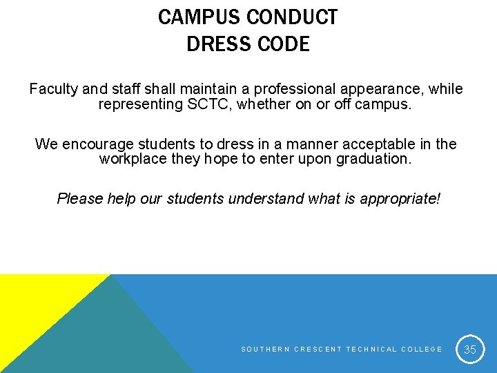 CAMPUS CONDUCT DRESS CODE Faculty and staff shall maintain a professional appearance, while representing