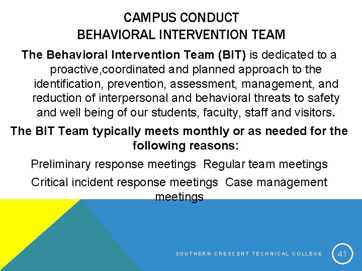 CAMPUS CONDUCT BEHAVIORAL INTERVENTION TEAM The Behavioral Intervention Team (BIT) is dedicated to a