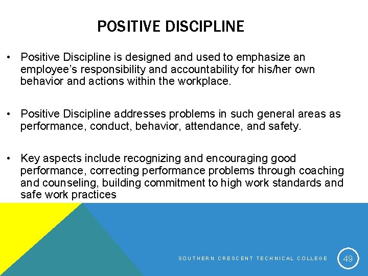 POSITIVE DISCIPLINE • Positive Discipline is designed and used to emphasize an employee’s responsibility