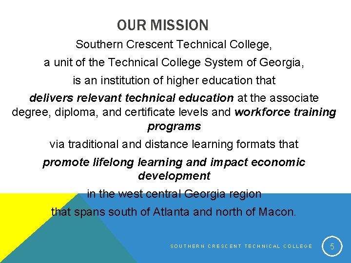 OUR MISSION Southern Crescent Technical College, a unit of the Technical College System of