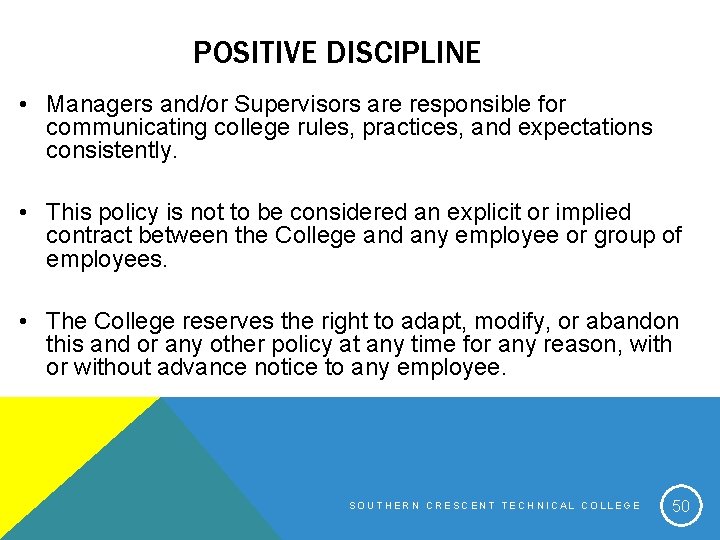 POSITIVE DISCIPLINE • Managers and/or Supervisors are responsible for communicating college rules, practices, and