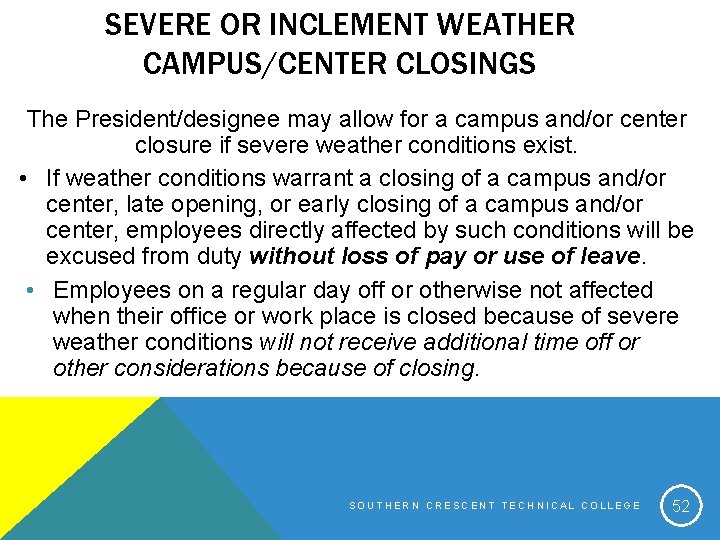 SEVERE OR INCLEMENT WEATHER CAMPUS/CENTER CLOSINGS The President/designee may allow for a campus and/or