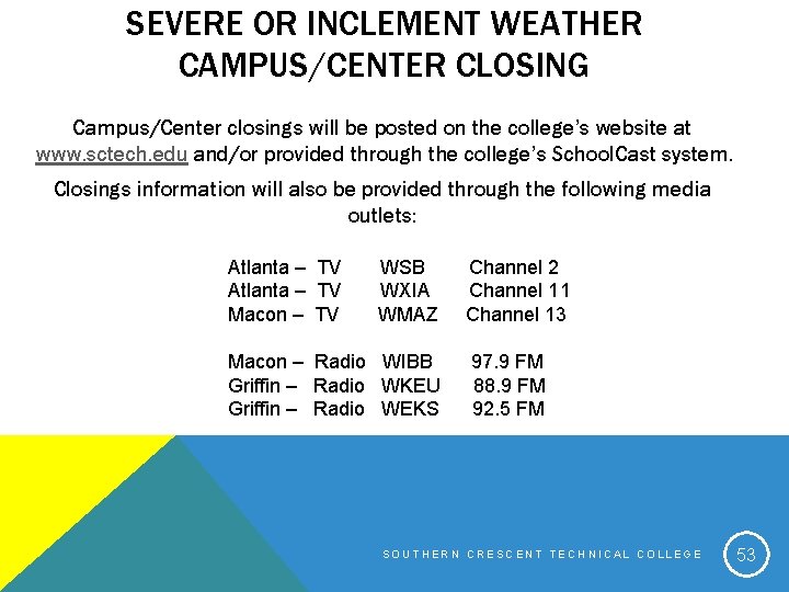 SEVERE OR INCLEMENT WEATHER CAMPUS/CENTER CLOSING Campus/Center closings will be posted on the college’s