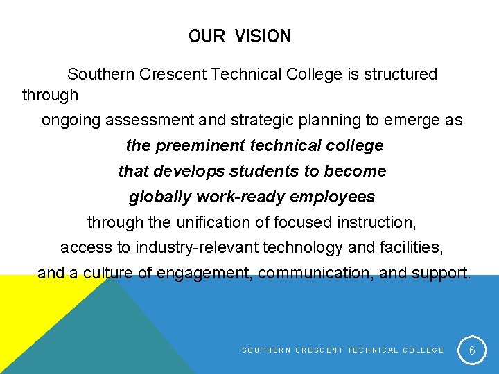 OUR VISION Southern Crescent Technical College is structured through ongoing assessment and strategic planning