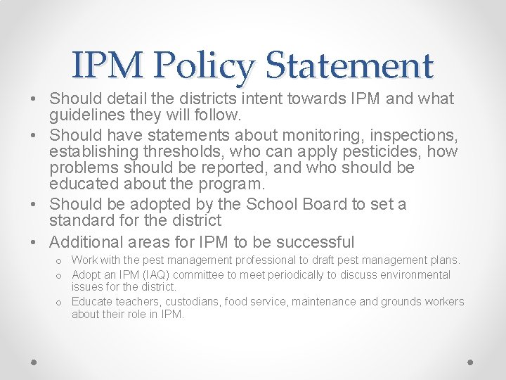 IPM Policy Statement • Should detail the districts intent towards IPM and what guidelines