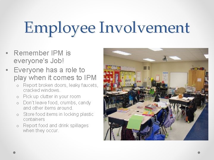 Employee Involvement • Remember IPM is everyone’s Job! • Everyone has a role to