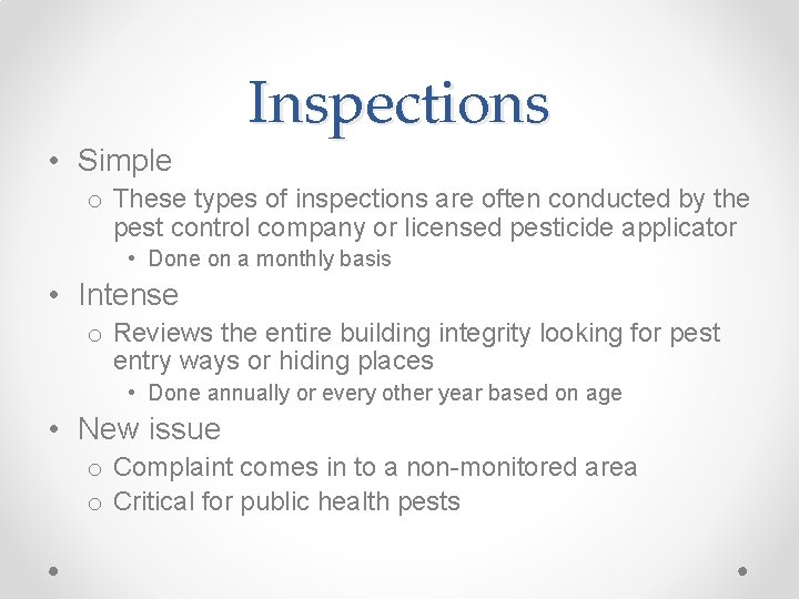 Inspections • Simple o These types of inspections are often conducted by the pest