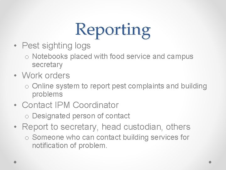 Reporting • Pest sighting logs o Notebooks placed with food service and campus secretary