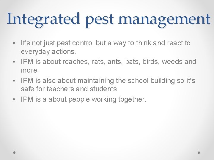 Integrated pest management • It’s not just pest control but a way to think