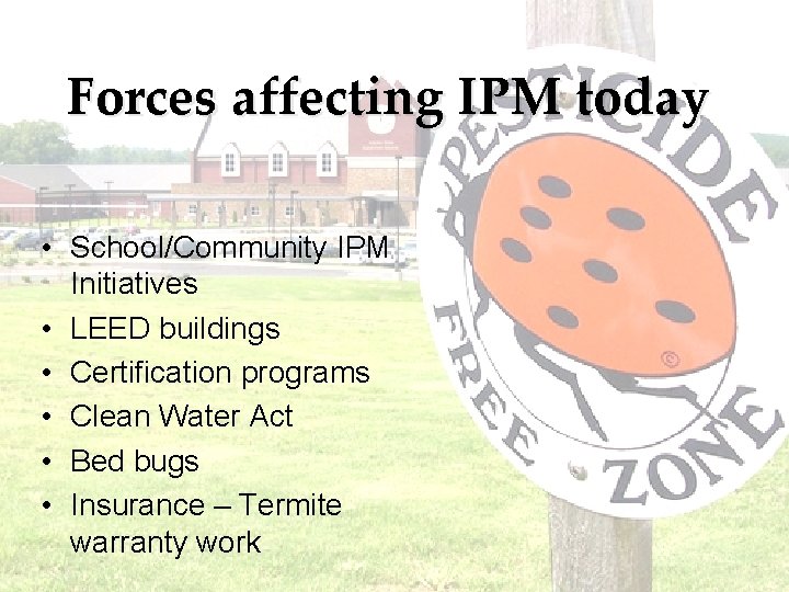 Forces affecting IPM today • School/Community IPM Initiatives • LEED buildings • Certification programs