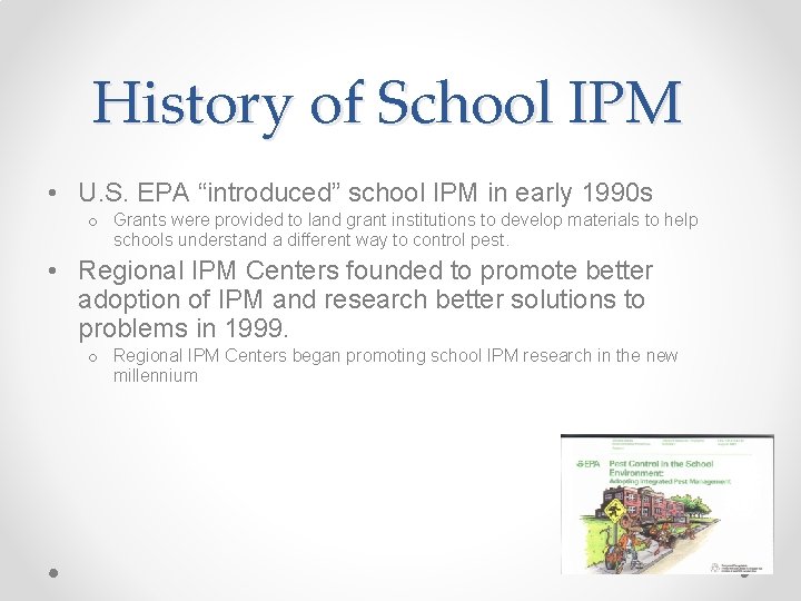 History of School IPM • U. S. EPA “introduced” school IPM in early 1990