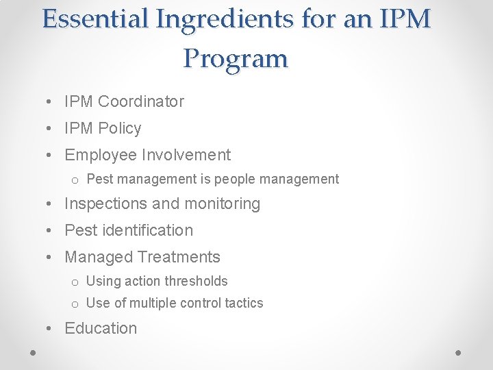 Essential Ingredients for an IPM Program • IPM Coordinator • IPM Policy • Employee