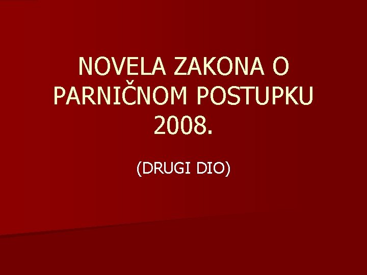 NOVELA ZAKONA O PARNIČNOM POSTUPKU 2008. (DRUGI DIO) 