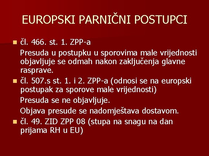 EUROPSKI PARNIČNI POSTUPCI čl. 466. st. 1. ZPP-a Presuda u postupku u sporovima male