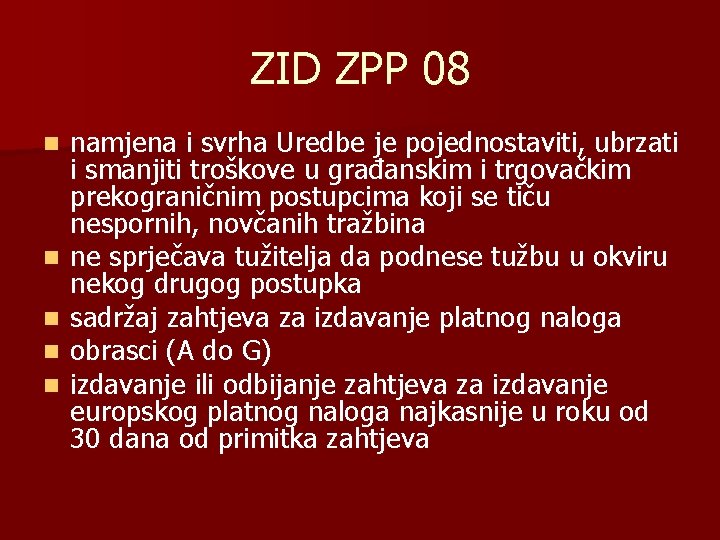 ZID ZPP 08 n n namjena i svrha Uredbe je pojednostaviti, ubrzati i smanjiti