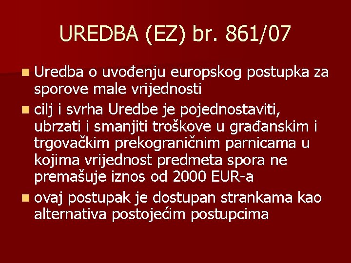 UREDBA (EZ) br. 861/07 n Uredba o uvođenju europskog postupka za sporove male vrijednosti
