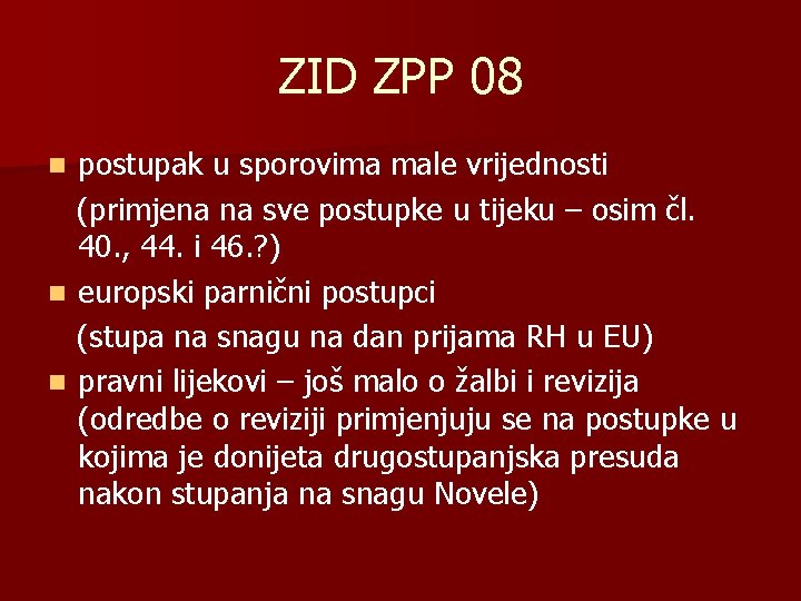 ZID ZPP 08 postupak u sporovima male vrijednosti (primjena na sve postupke u tijeku