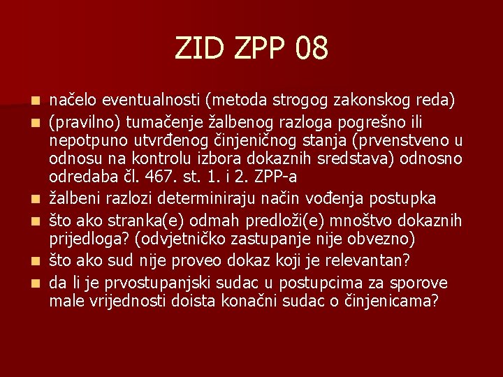 ZID ZPP 08 n n n načelo eventualnosti (metoda strogog zakonskog reda) (pravilno) tumačenje