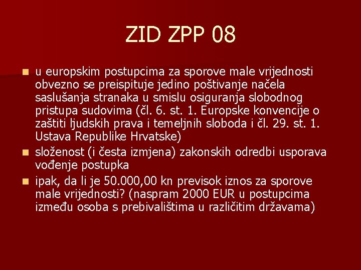 ZID ZPP 08 u europskim postupcima za sporove male vrijednosti obvezno se preispituje jedino