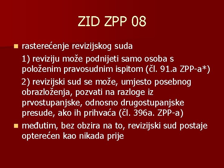 ZID ZPP 08 rasterećenje revizijskog suda 1) reviziju može podnijeti samo osoba s položenim