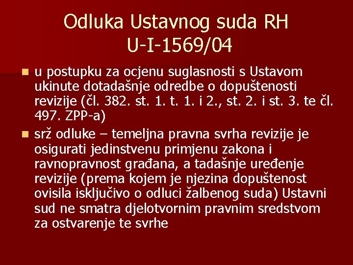 Odluka Ustavnog suda RH U-I-1569/04 u postupku za ocjenu suglasnosti s Ustavom ukinute dotadašnje