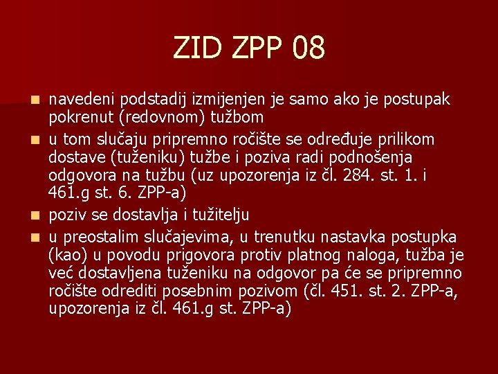 ZID ZPP 08 navedeni podstadij izmijenjen je samo ako je postupak pokrenut (redovnom) tužbom