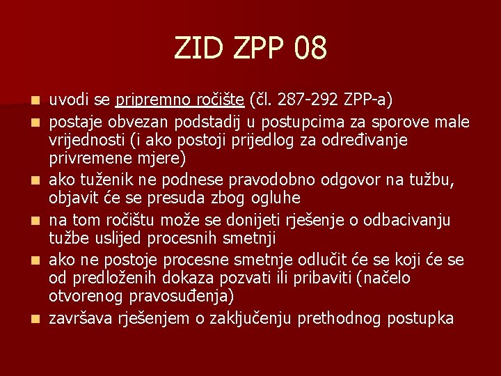 ZID ZPP 08 n n n uvodi se pripremno ročište (čl. 287 -292 ZPP-a)