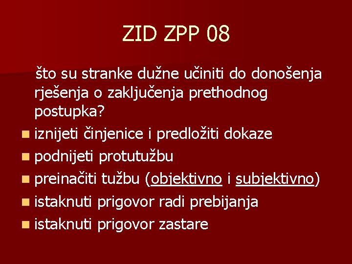 ZID ZPP 08 što su stranke dužne učiniti do donošenja rješenja o zaključenja prethodnog