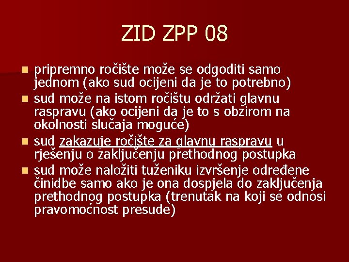 ZID ZPP 08 n n pripremno ročište može se odgoditi samo jednom (ako sud