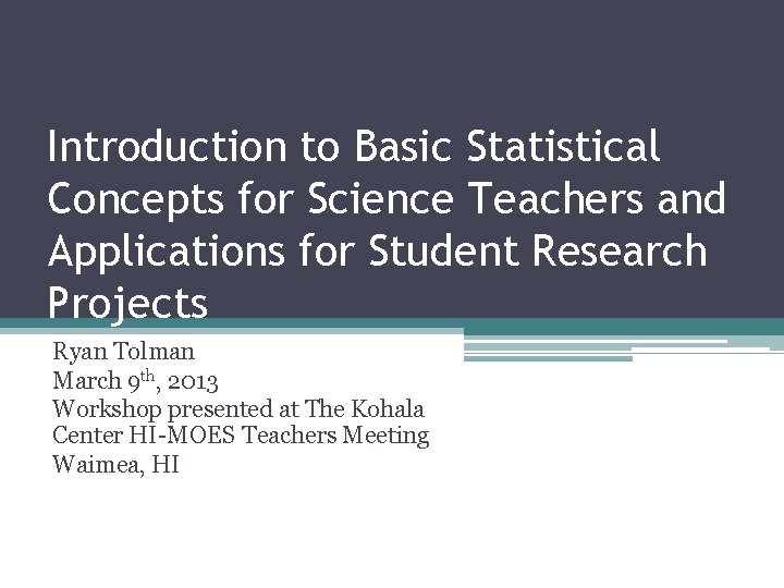 Introduction to Basic Statistical Concepts for Science Teachers and Applications for Student Research Projects