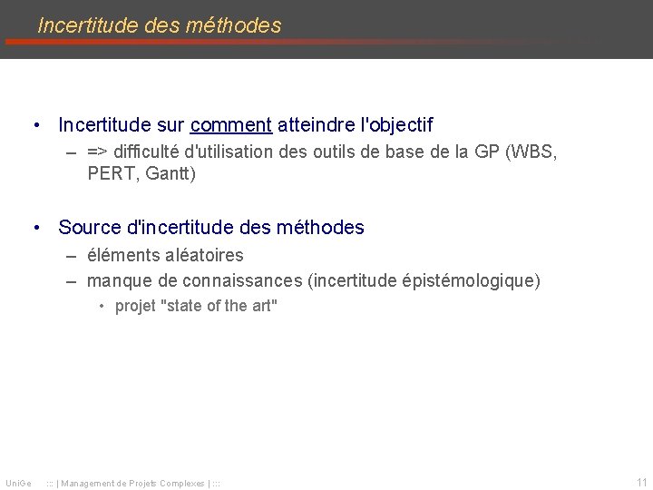 Incertitude des méthodes • Incertitude sur comment atteindre l'objectif – => difficulté d'utilisation des