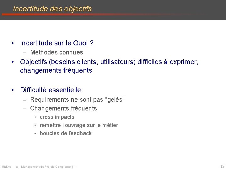 Incertitude des objectifs • Incertitude sur le Quoi ? – Méthodes connues • Objectifs