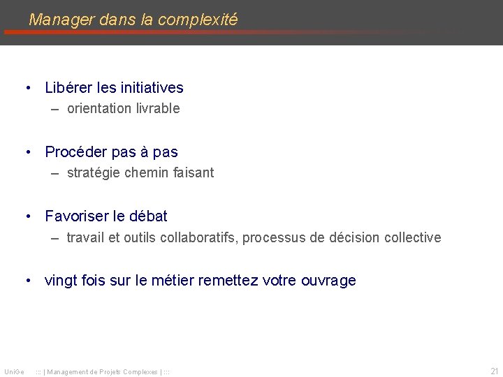 Manager dans la complexité • Libérer les initiatives – orientation livrable • Procéder pas Manager dans la complexité • Libérer les initiatives – orientation livrable • Procéder pas
