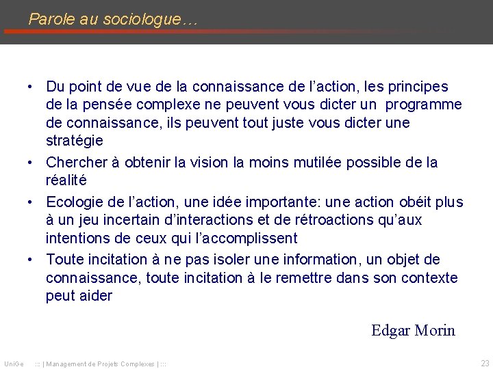 Parole au sociologue… • Du point de vue de la connaissance de l’action, les