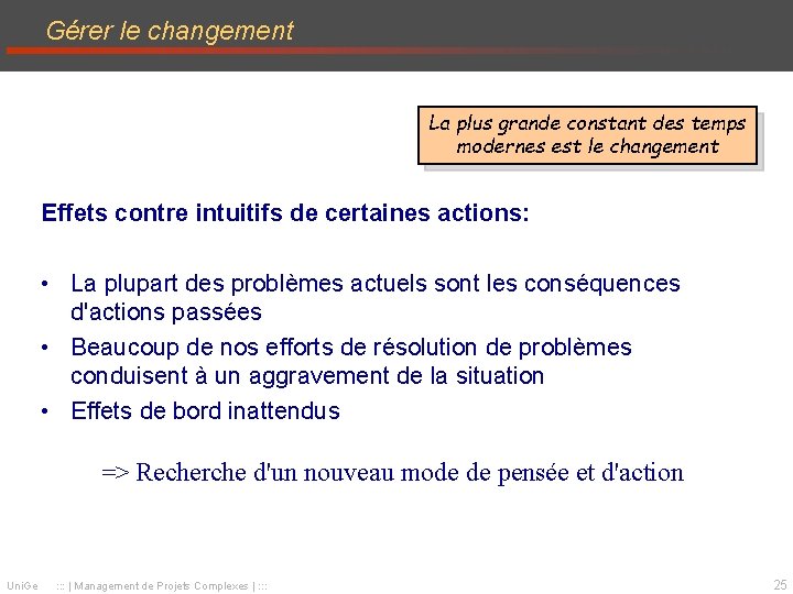 Gérer le changement La plus grande constant des temps modernes est le changement Effets