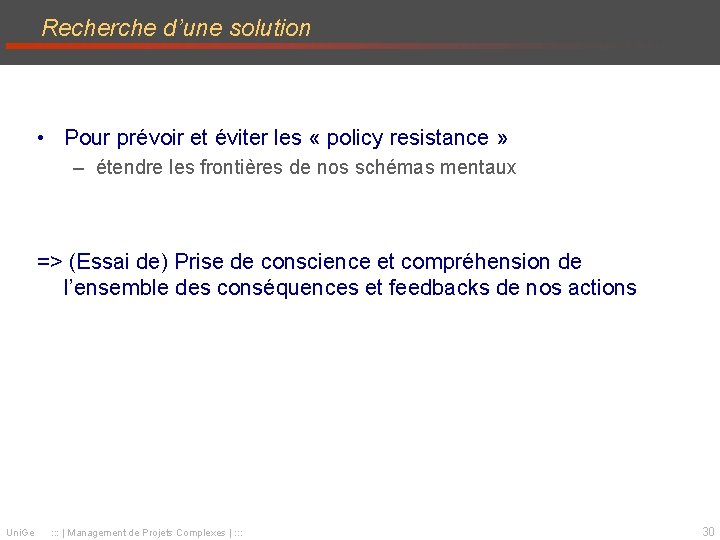 Recherche d’une solution • Pour prévoir et éviter les « policy resistance » – Recherche d’une solution • Pour prévoir et éviter les « policy resistance » –
