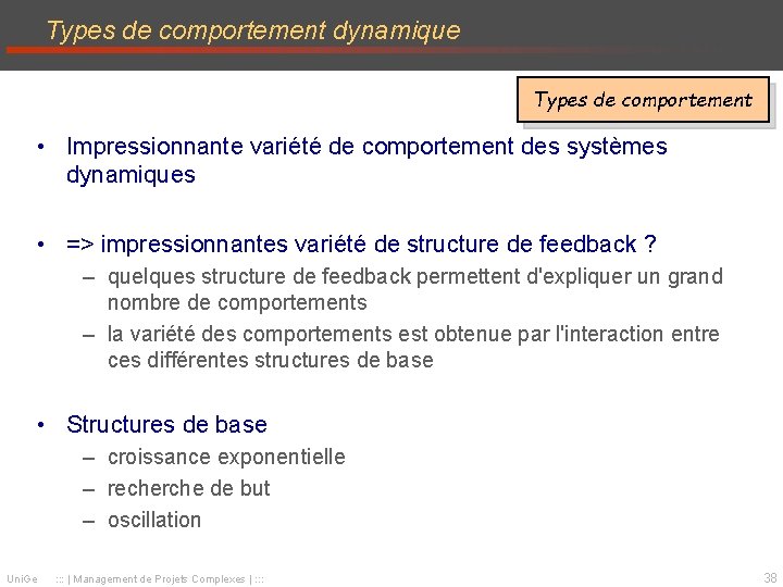 Types de comportement dynamique Types de comportement • Impressionnante variété de comportement des systèmes