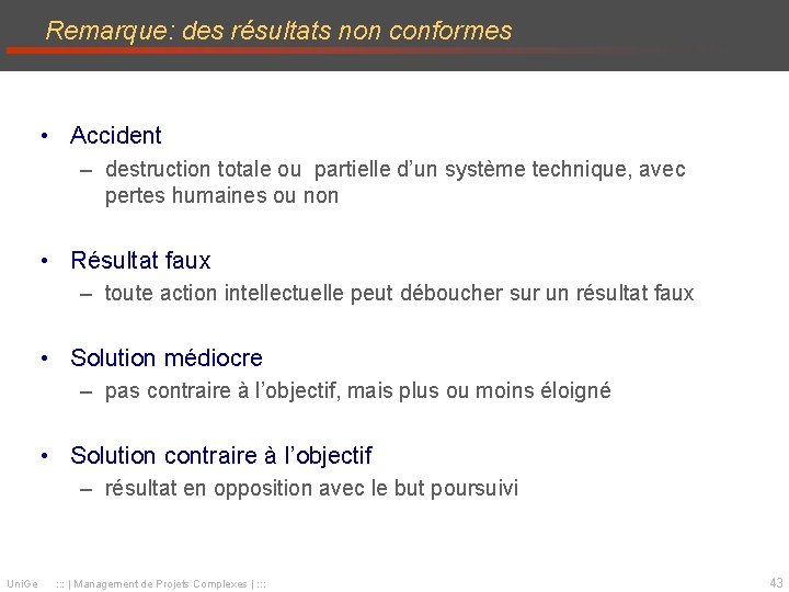 Remarque: des résultats non conformes • Accident – destruction totale ou partielle d’un système