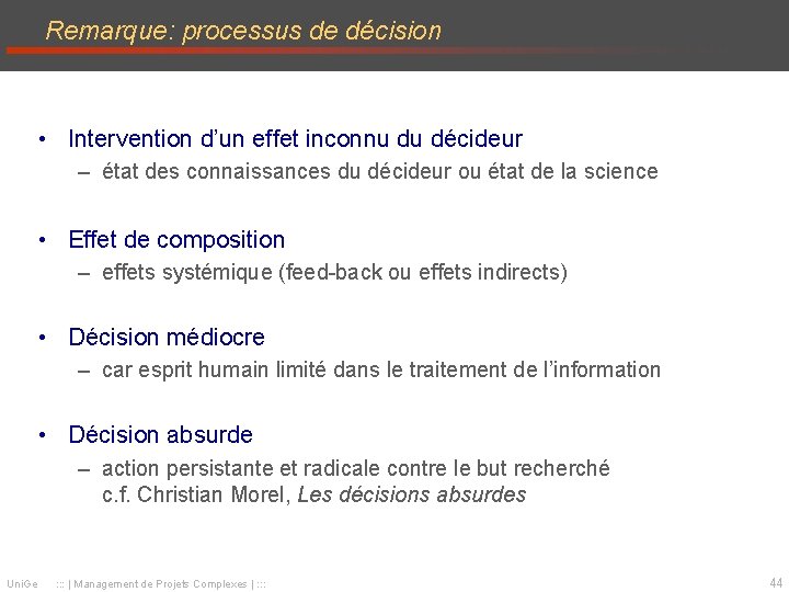 Remarque: processus de décision • Intervention d’un effet inconnu du décideur – état des